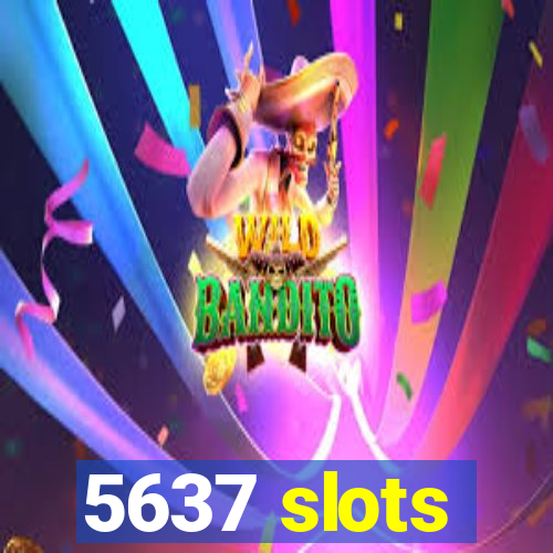 5637 slots